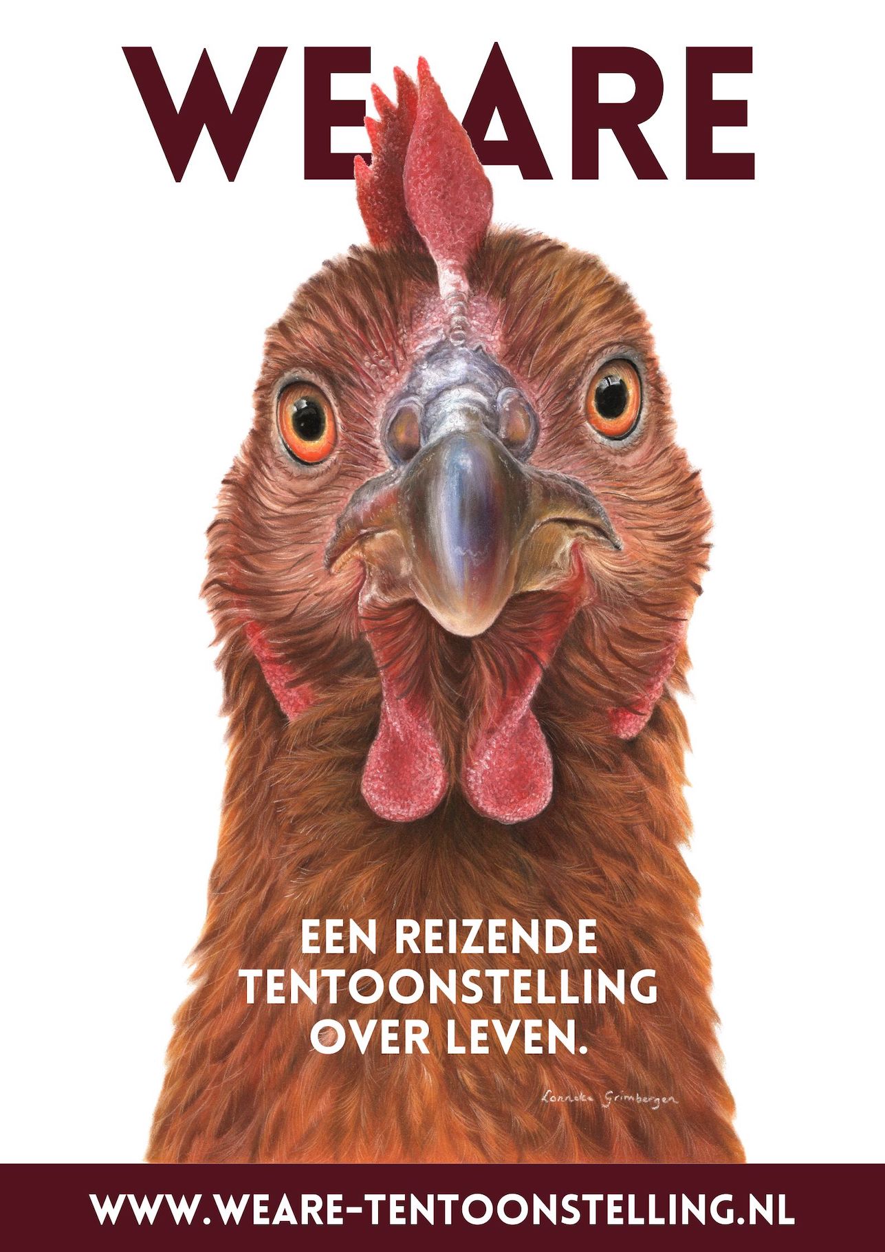 WE ARE poster met de tekst: WE ARE - een reizende tentoonstelling over leven. En een hyperrealistische tekening van een kip. Kip is getekend door Lonneke Grimbergen.